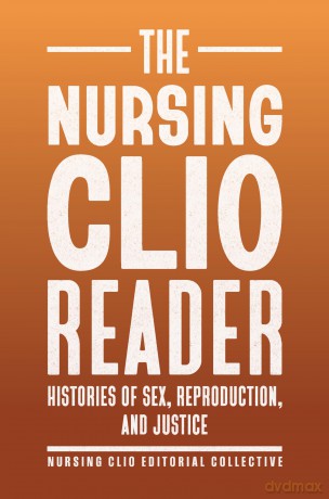 The Nursing Clio Reader - The Nursing Clio Editorial Collective [KSIĄŻKA]