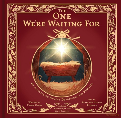 The One We're Waiting For: An Illustrated Advent Devotional for Families - Taylor; Peterson, Aedan; Peterson, Natalie Combs [KSIĄŻKA]
