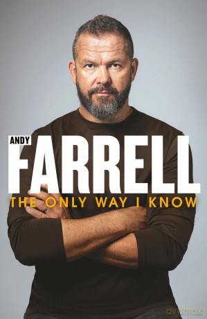The Only Way I Know: The gripping autobiography from one of rugby's most revered players and coaches - Andy Farrell [KSIĄŻKA]