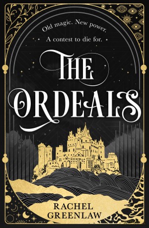 The Ordeals: Discover the brand-new sizzling romantasy and magical dark academia adventure of 2025!: Book 1 - Rachel Greenlaw [KSIĄŻKA]