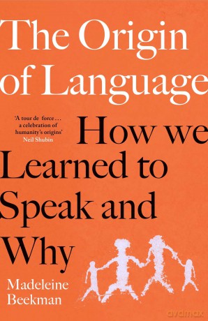 The Origin of Language: How We Learned to Speak and Why - Madeleine Beekman [KSIĄŻKA]