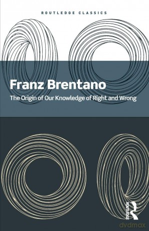 The Origin of Our Knowledge of Right and Wrong - Franz Brentano [KSIĄŻKA]