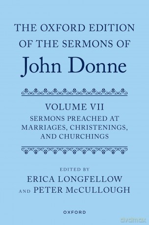 The Oxford Edition of the Sermons of John Donne, Volume VII: Sermons Preached at Marriages, Christenings, and Churchings - Peter McCullough [KSIĄŻKA]