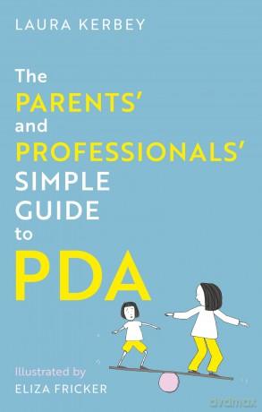 The Parents' and Professionals' Simple Guide to PDA - Eliza Kerbey [KSIĄŻKA]