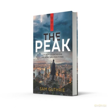 The Peak: The Jackal meets Black Doves in this heady espionage thriller set across Canberra, Hong Kong and Beijing - the most gripping geopolitical thriller debut of 2025 - Sam Guthrie [KSIĄŻKA]