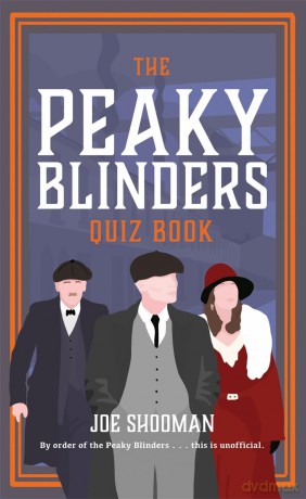 The Peaky Blinders Quiz Book: A criminally good quiz book, by order of the Peaky Blinders... - Joe Shooman [KSIĄŻKA]