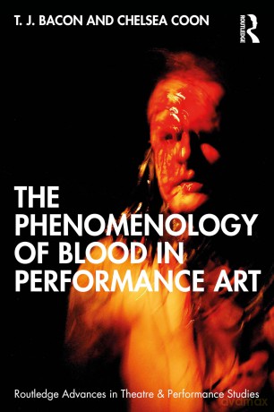 The Phenomenology of Blood in Performance Art - T. J. Bacon [KSIĄŻKA]