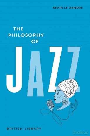 The Philosophy of Jazz: 19 - Kevin LeGendre [KSIĄŻKA]