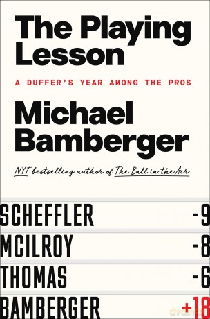 The Playing Lesson: A Duffer's Year Among the Pros - Michael Bamberger [KSIĄŻKA]