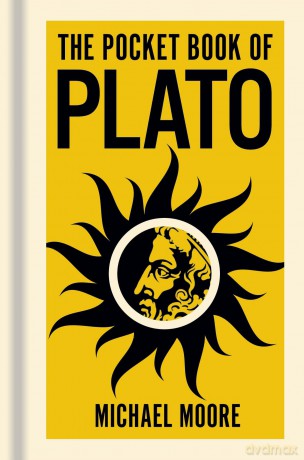 The Pocket Book of Plato: A Concise Introduction to Plato's Writings and Ideas - Michael Moore [KSIĄŻKA]