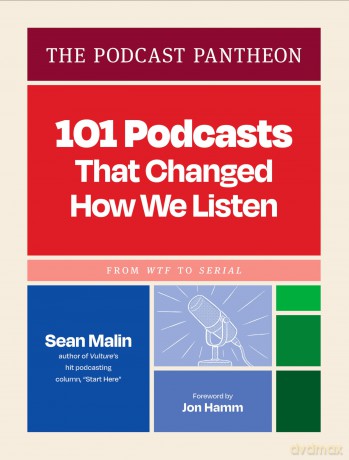The Podcast Pantheon: 101 Podcasts That Changed How We Listen-From WTF to Serial - Sean Malin [KSIĄŻKA]