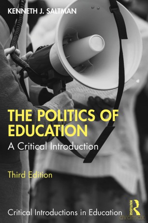 The Politics of Education: A Critical Introduction - Kenneth J. Saltman [KSIĄŻKA]