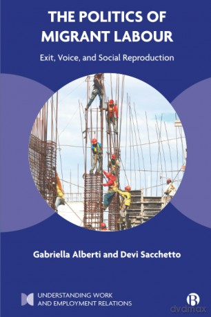 The Politics of Migrant Labour: Exit, Voice, and Social Reproduction - Gabriella Alberti [KSIĄŻKA]