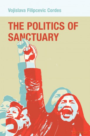 The Politics of Sanctuary - Vojislava Filipcevic Cordes [KSIĄŻKA]