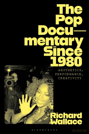 The Pop Documentary Since 1980: Aesthetics, Performance, Creativity - Richard Wallace [KSIĄŻKA]