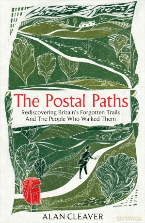 The Postal Paths: Rediscovering Britain's Forgotten Trails And The People Who Walked Them - Alan Cleaver [KSIĄŻKA]