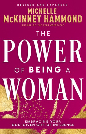 The Power of Being a Woman: Embracing Your God-Given Gift of Influence - Michelle McKinney Hammond [KSIĄŻKA]