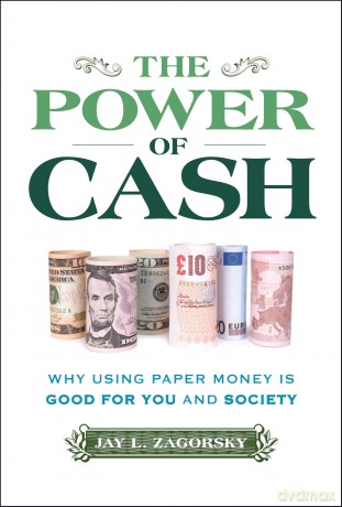 The Power of Cash: Why Using Paper Money is Good for You and Society - Jay L. Zagorsky [KSIĄŻKA]