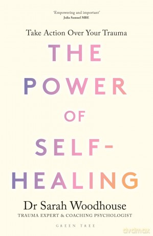 The Power of Self-Healing: Take action over your trauma - Sarah Woodhouse [KSIĄŻKA]