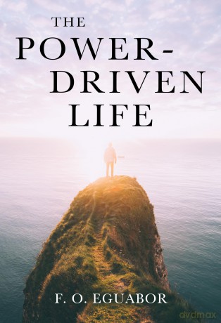 The Power-Driven Life - F. O. Eguabor [KSIĄŻKA]