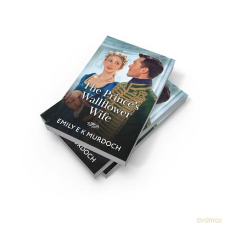 The Prince's Wallflower Wife: A new royal historical romance perfect for fans of marriages of convenience in 2025!: Book 4 - Emily E K Murdoch [KSIĄŻKA]