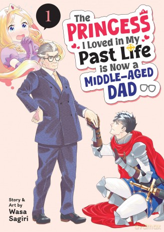 The Princess I Loved in My Past Life is Now a Middle-Aged Dad Vol. 1 - Wasa Sagiri [KOMIKS]
