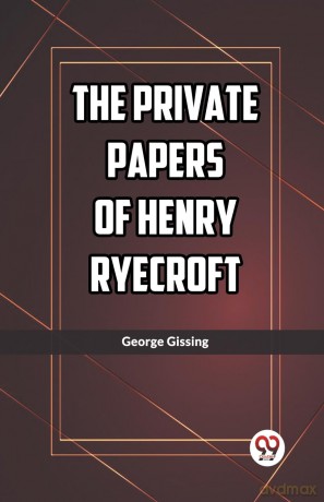 The Private Papers of Henry Ryecroft - George Gissing [KSIĄŻKA]