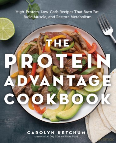 The Protein Advantage Cookbook: High-Protein, Low-Carb Recipes That Burn Fat, Build Muscle, and Restore Metabolism - Carolyn Ketchum [KSIĄŻKA]