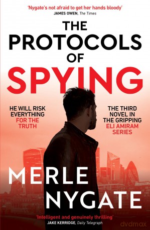 The Protocols of Spying: A morally complex espionage thriller about Middle East conflict, British intelligence and the shadow war that connects them - Merle Nygate [KSIĄŻKA]