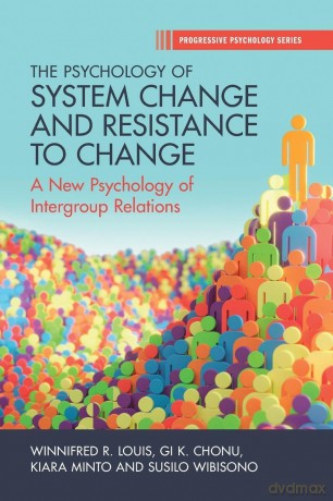 The Psychology of System Change and Resistance to Change: A New Psychology of Intergroup Relations - Winnifred R. Louis [KSIĄŻKA]