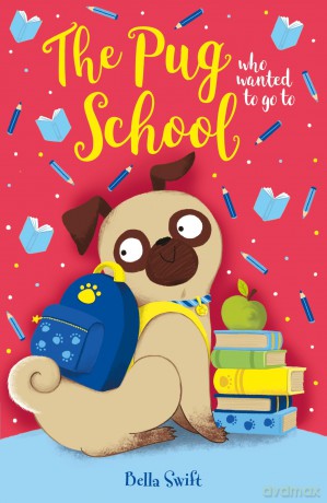 The Pug who wanted to go to School - Bella Swift [KSIĄŻKA]