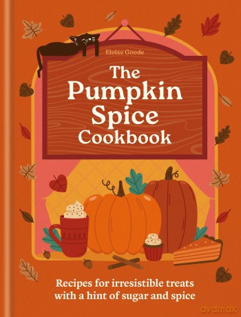 The Pumpkin Spice Cookbook: Recipes for irresistible treats with a hint of sugar and spice - Hamlyn [KSIĄŻKA]