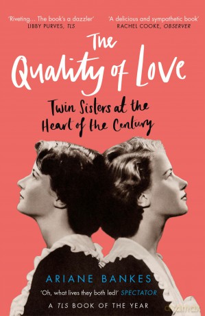 The Quality of Love: Twin Sisters at the Heart of the Century - Ariane Bankes [KSIĄŻKA]