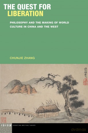 The Quest for Liberation: Philosophy and the Making of World Culture in China and the West - Chunjie Zhang [KSIĄŻKA]