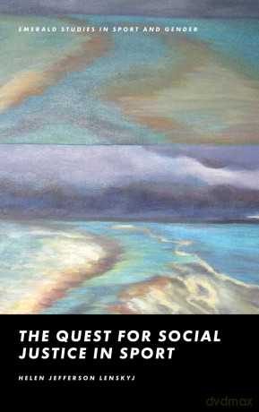 The Quest for Social Justice in Sport - Helen Jefferson Lenskyj [KSIĄŻKA]