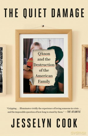 The Quiet Damage: QAnon and the Destruction of the American Family - Jesselyn Cook [KSIĄŻKA]