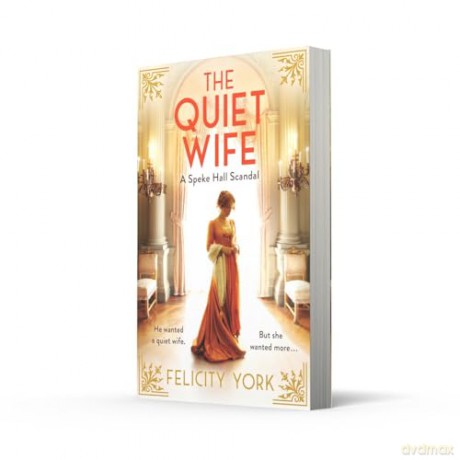 The Quiet Wife: New for 2025, an enthralling historical romance based on an enthralling true story of slow-burn forbidden love: Book 2 - Felicity York [KSIĄŻKA]