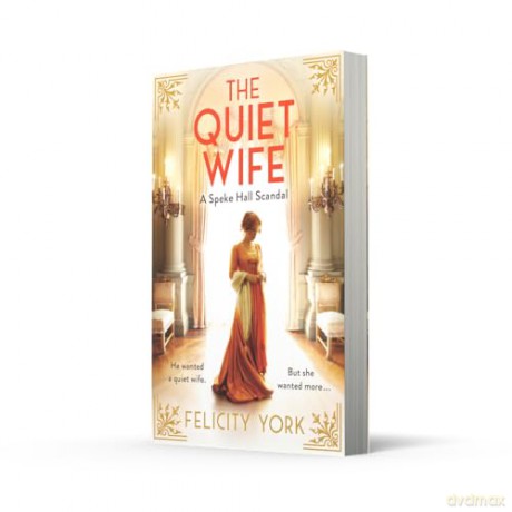 The Quiet Wife: New for 2025, an enthralling historical romance based on an enthralling true story of slow-burn forbidden love: Book 2 - Felicity York [KSIĄŻKA]