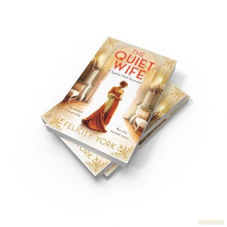 The Quiet Wife: New for 2025, an enthralling historical romance based on an enthralling true story of slow-burn forbidden love: Book 2 - Felicity York [KSIĄŻKA]