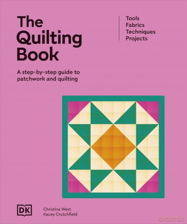 The Quilting Book: A Step-By-Step Guide to Patchwork and Quilting - DK [KSIĄŻKA]