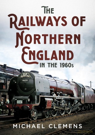 The Railways of Northern England in the 1960s - Michael Clemens [KSIĄŻKA]