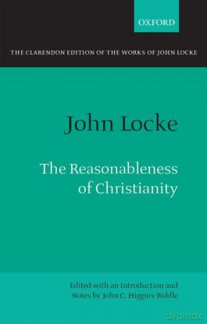 The Reasonableness of Christianity: As Delivered in the Scriptures - John C Higgins-Biddle [KSIĄŻKA]