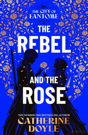 The Rebel and the Rose: Volume 2 - Catherine Doyle [KSIĄŻKA]