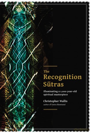 The Recognition Sutras: Illuminating a 1,000-Year-Old Spiritual Masterpiece - Christopher D. Wallis [KSIĄŻKA]