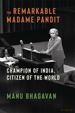 The Remarkable Madame Pandit: Champion of India, Citizen of the World - Manu Bhagavan [KSIĄŻKA]