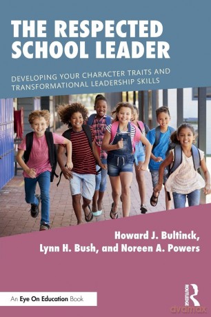 The Respected School Leader: Developing Your Character Traits and Transformational Leadership Skills - Howard J. Bultinck [KSIĄŻKA]