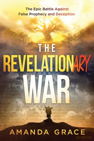The Revelationary War: The Epic Battle Against False Prophecy and Deception - Amanda Grace [KSIĄŻKA]