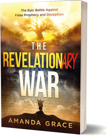 The Revelationary War: The Epic Battle Against False Prophecy and Deception - Amanda Grace [KSIĄŻKA]