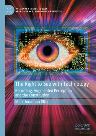 The Right to See with Technology: Recording, Augmented Perception, and the Constitution - Marc Jonathan Blitz [KSIĄŻKA]