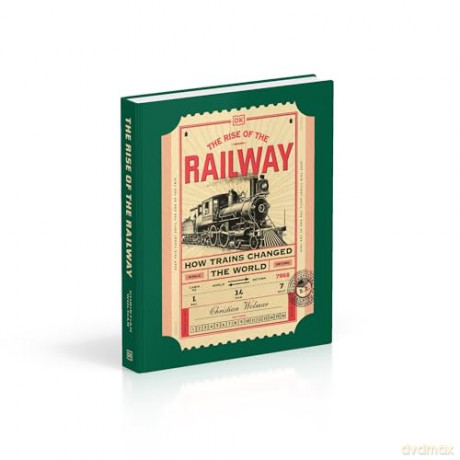 The Rise of the Railway: How Trains Changed the World - Christian Wolmar [KSIĄŻKA]